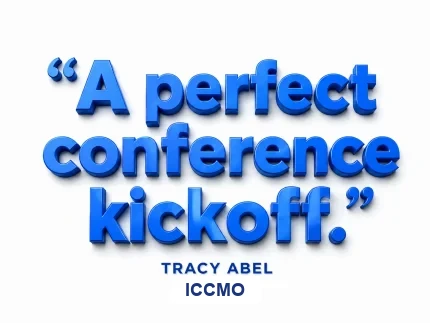 "A perfect conference kickoff." — Tracy Abel, ICCMO
