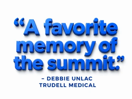 A favorite memory of the summit. - Debbie Unlac, Trudell Medical